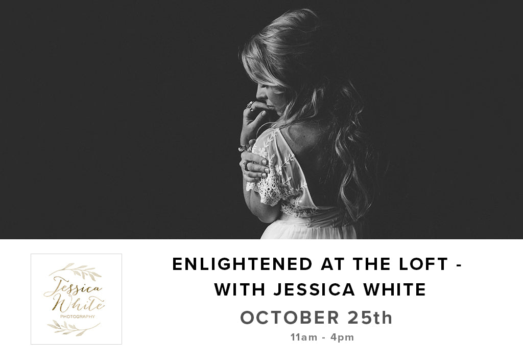 Enlightened at the Loft with Jessica White (October 25th)